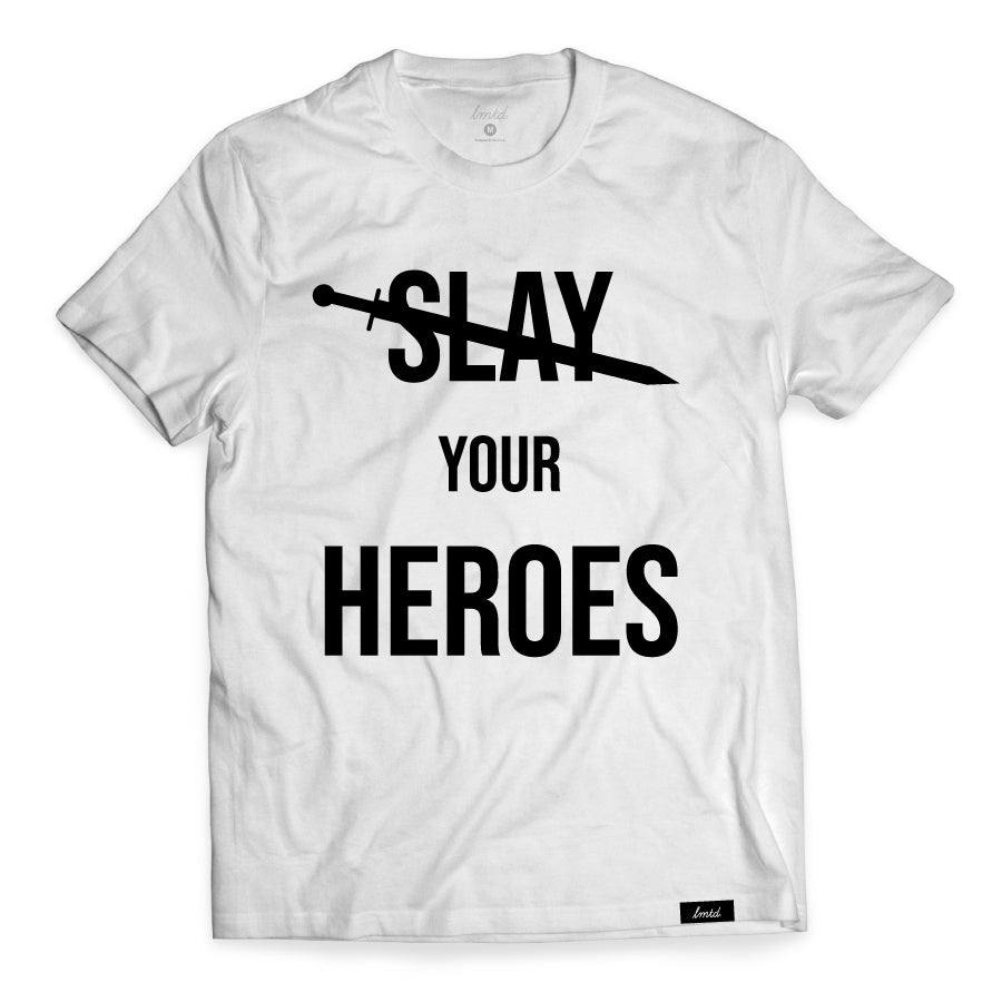 Slay Your Heroes T-Shirt